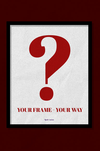 Your Frame - Your Way